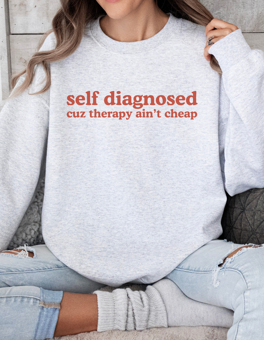 Self Diagnosed Sweatshirt