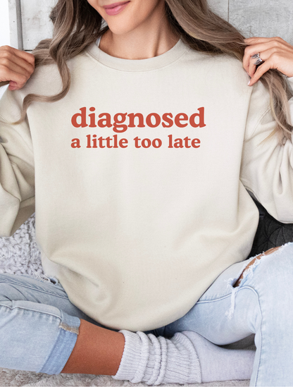 Late Diagnosis Sweatshirt