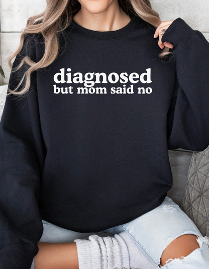 Diagnosed (but mom said no) Unisex